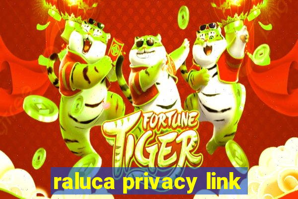 raluca privacy link